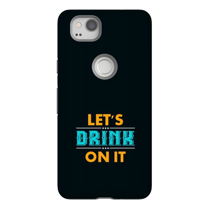 Pixel 2 StrongFit lets drink on it by TMSarts