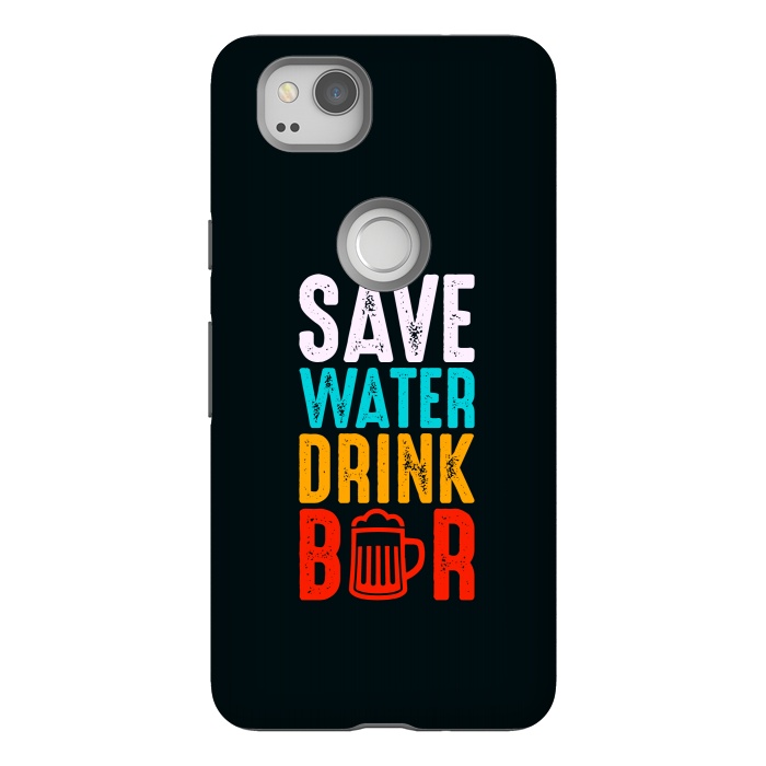 Pixel 2 StrongFit save water drink beer by TMSarts