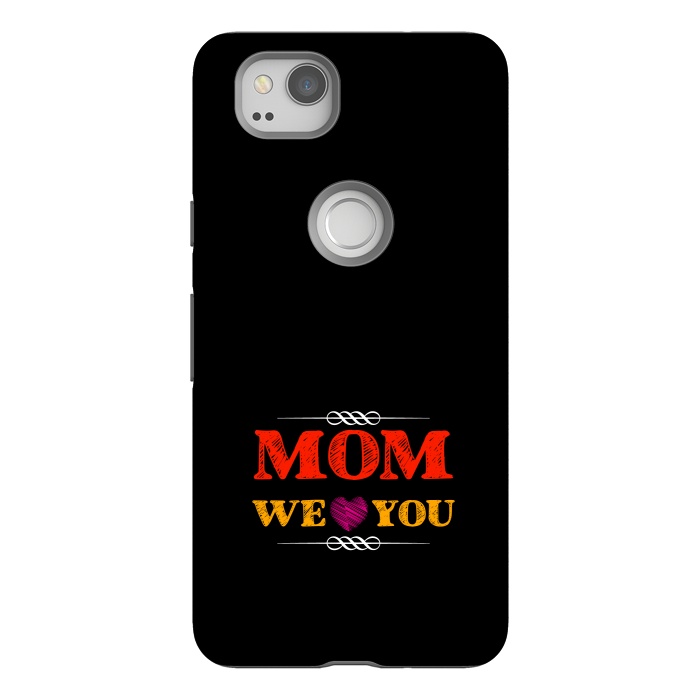 Pixel 2 StrongFit mom we love you by TMSarts