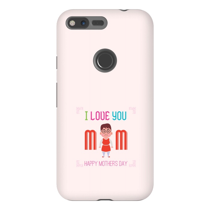 Pixel XL StrongFit i love you mom by TMSarts