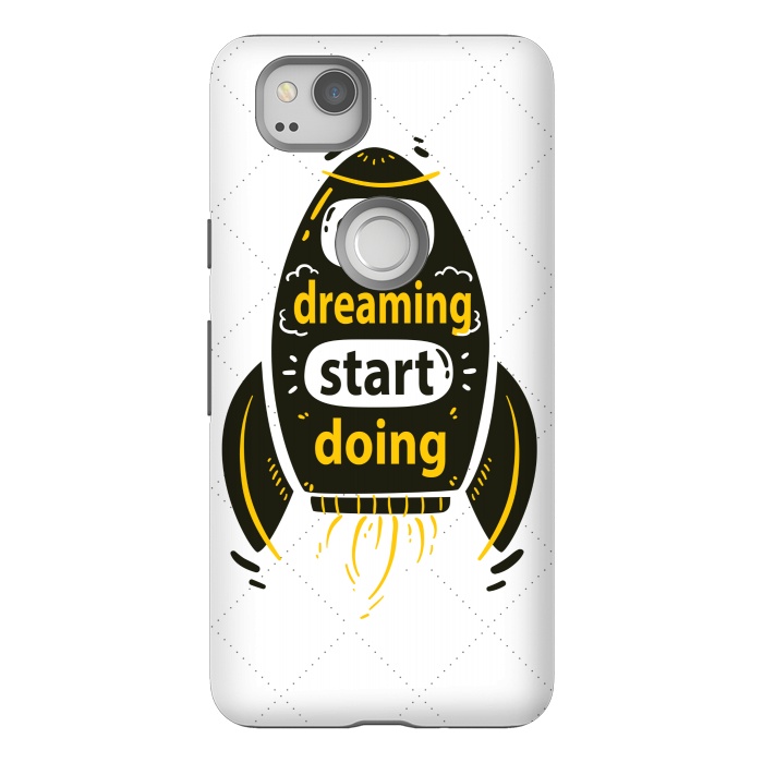 Pixel 2 StrongFit STOP DREAMING START DOING by MALLIKA