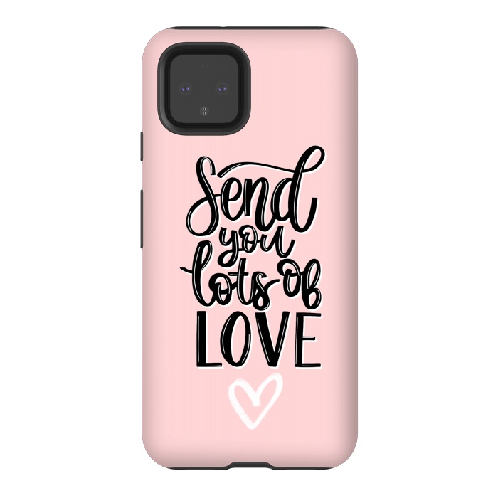 Pixel 4 StrongFit Send you lots of love by Jms