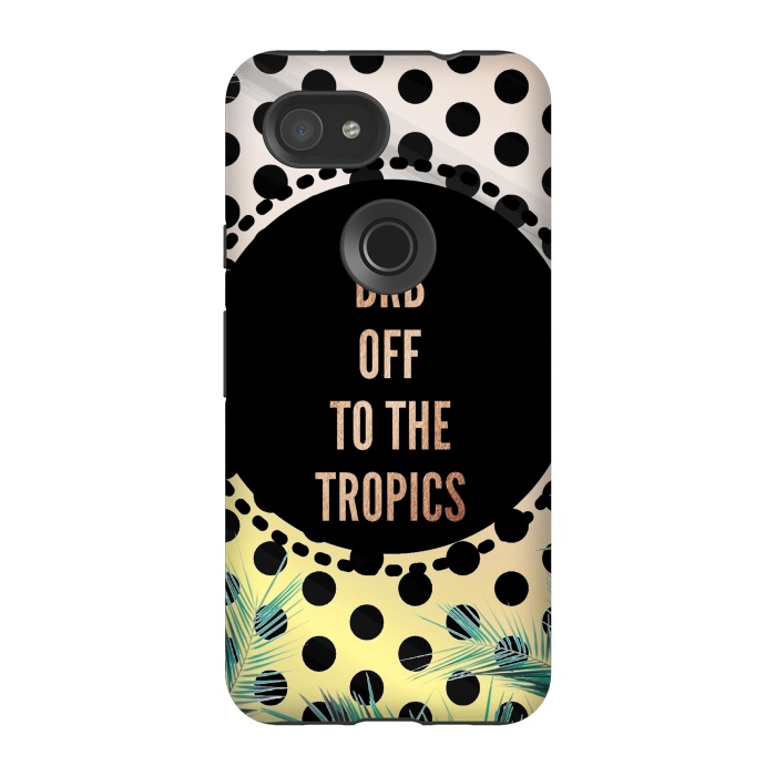 Pixel 3A StrongFit Off to the tropics typo and polka dots by Oana 