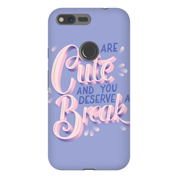 Pixel XL StrongFit You are cute and you deserve a break, hand lettering by Jelena Obradovic