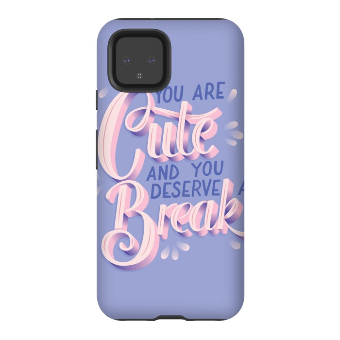 Pixel 4 StrongFit You are cute and you deserve a break, hand lettering by Jelena Obradovic