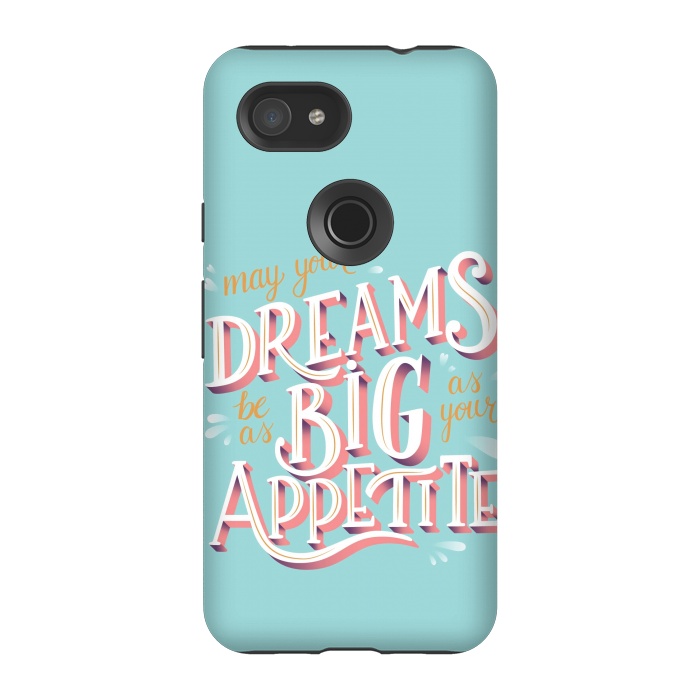 Pixel 3A StrongFit May your dreams be as big as your appetite, hand lettering by Jelena Obradovic