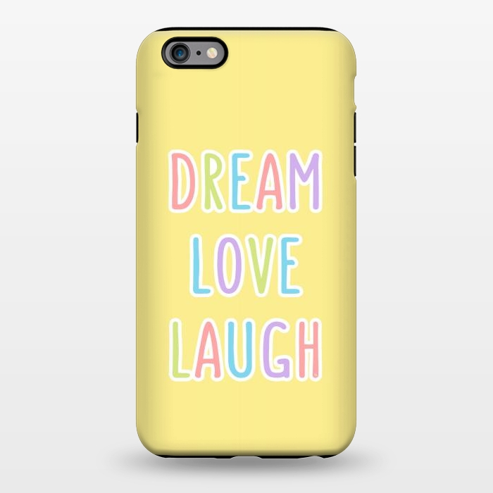 iPhone 6/6s plus StrongFit Dream Love Laugh by Martina