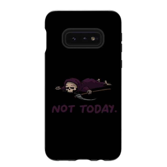 Galaxy S10e StrongFit Not Today Death Tired Reaper by Vó Maria