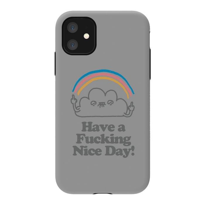 iPhone 11 StrongFit Have a Fucking Nice Day - Cute Cloud Rainbow by Vó Maria