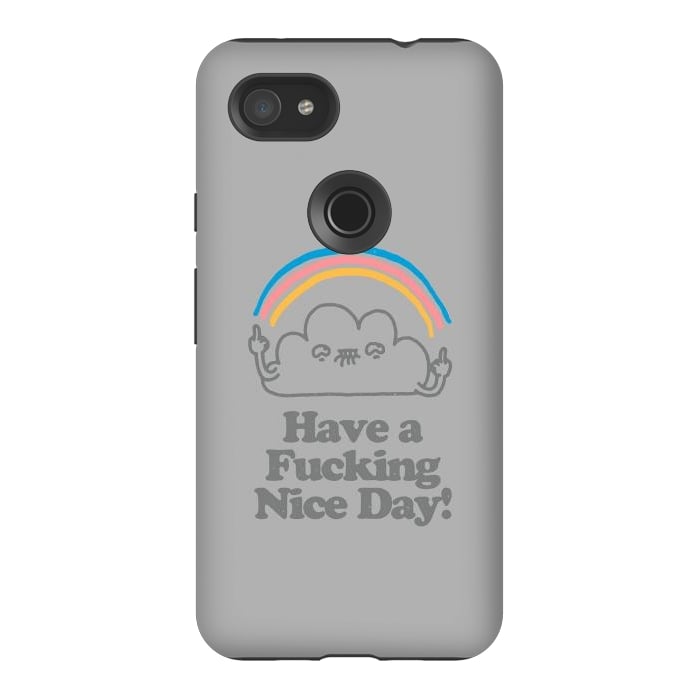 Pixel 3AXL StrongFit Have a Fucking Nice Day - Cute Cloud Rainbow by Vó Maria