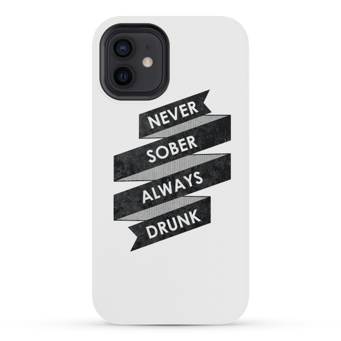 iPhone 12 mini StrongFit Never Sober Always Drunk by Rui Faria