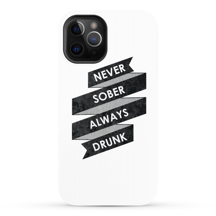 iPhone 12 Pro StrongFit Never Sober Always Drunk by Rui Faria
