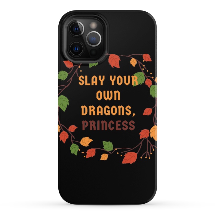 iPhone 12 Pro StrongFit slay your own dragons princess by MALLIKA