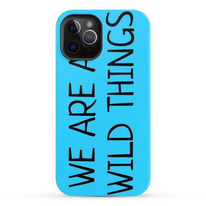iPhone 12 Pro StrongFit we are all wild things by MALLIKA