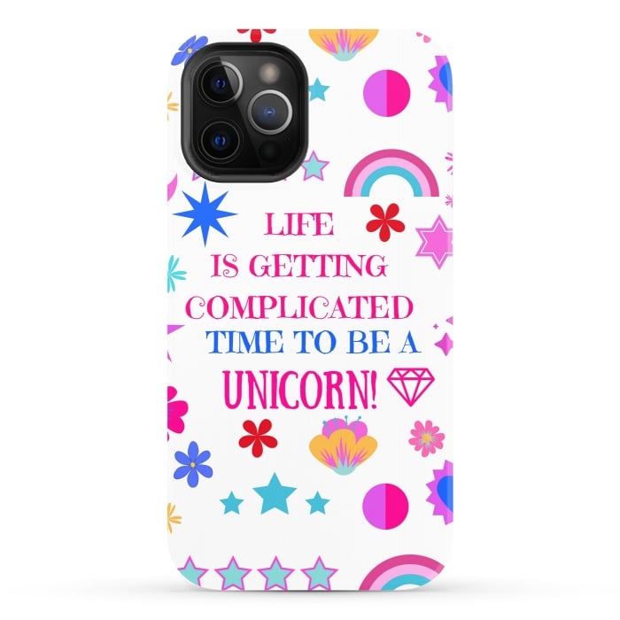 iPhone 12 Pro StrongFit life is getting complicated time to be a unicorn by MALLIKA