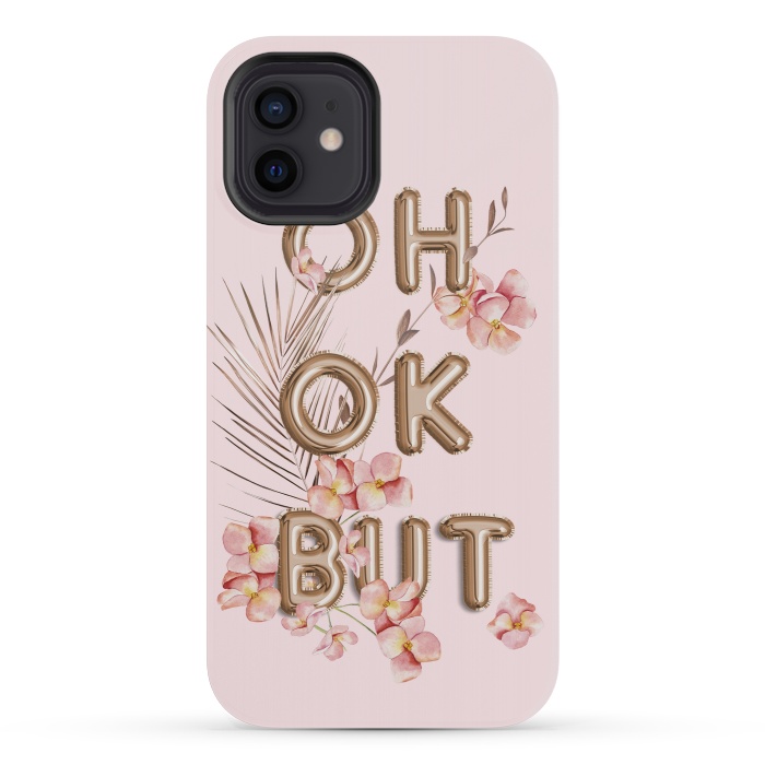 iPhone 12 mini StrongFit OH OK BUT- Fun Shiny Rose Gold Girly Flower Typography  by  Utart