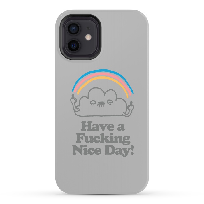 iPhone 12 StrongFit Have a Fucking Nice Day - Cute Cloud Rainbow by Vó Maria