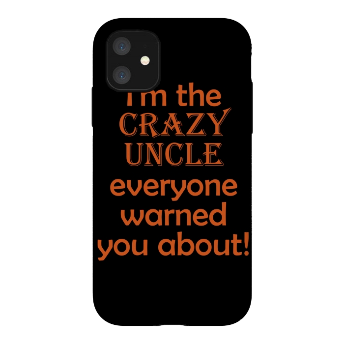 iPhone 11 StrongFit crazy uncle by MALLIKA