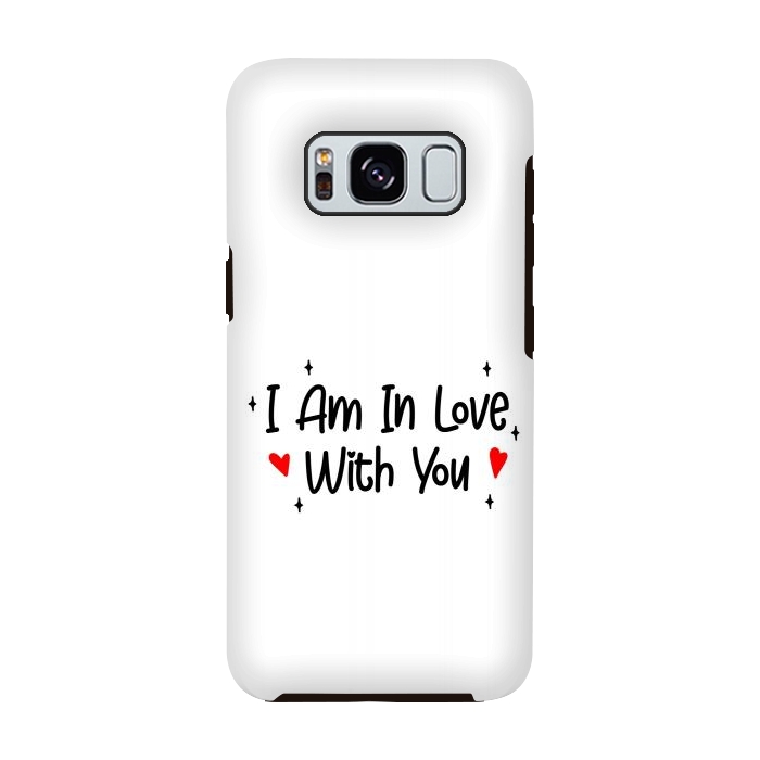 Galaxy S8 StrongFit I Am In Love With You by Dhruv Narelia