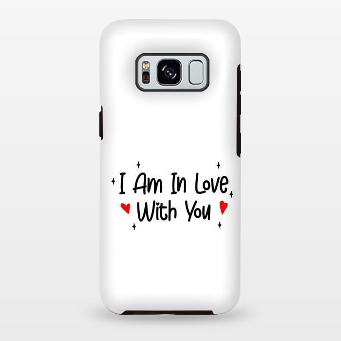 Galaxy S8 plus StrongFit I Am In Love With You by Dhruv Narelia
