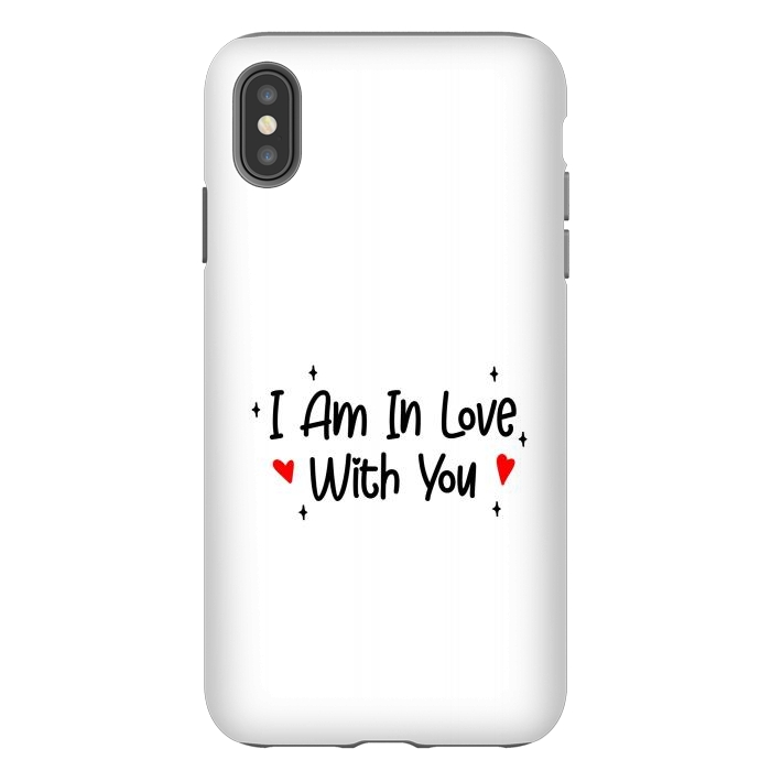 iPhone Xs Max StrongFit I Am In Love With You by Dhruv Narelia