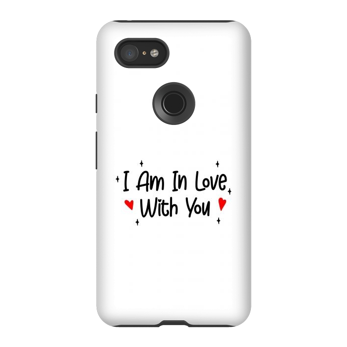 Pixel 3XL StrongFit I Am In Love With You by Dhruv Narelia