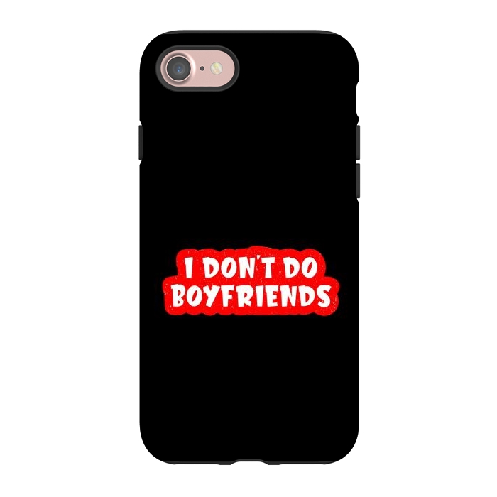 iPhone 7 StrongFit I Don't Do Boyfriends by Dhruv Narelia