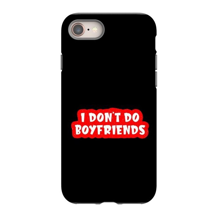 iPhone 8 StrongFit I Don't Do Boyfriends by Dhruv Narelia