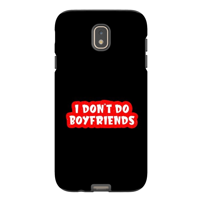 Galaxy J7 StrongFit I Don't Do Boyfriends by Dhruv Narelia