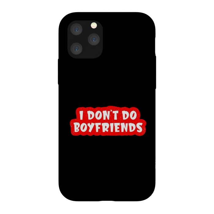 iPhone 11 Pro StrongFit I Don't Do Boyfriends by Dhruv Narelia