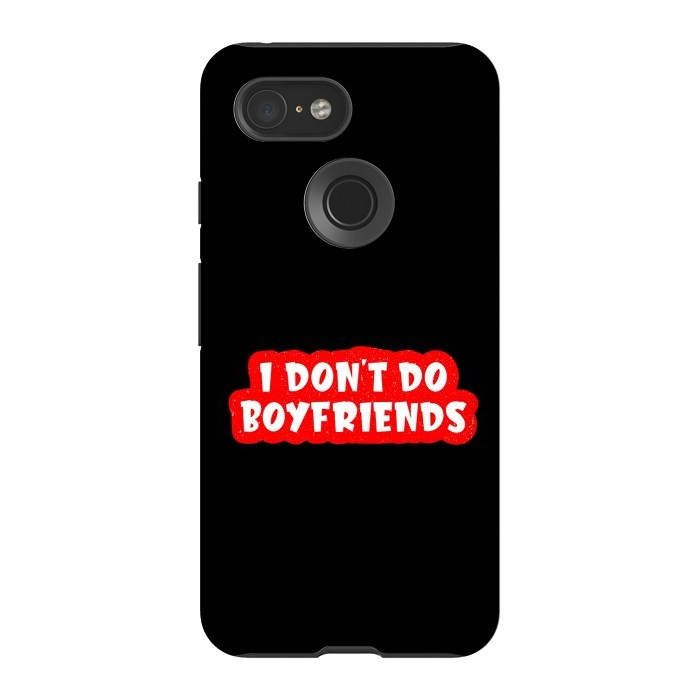 Pixel 3 StrongFit I Don't Do Boyfriends by Dhruv Narelia