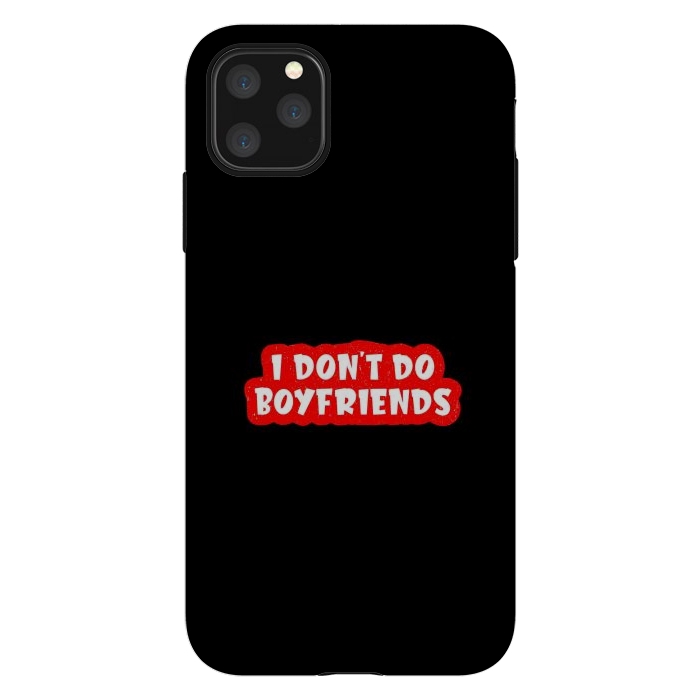 iPhone 11 Pro Max StrongFit I Don't Do Boyfriends by Dhruv Narelia