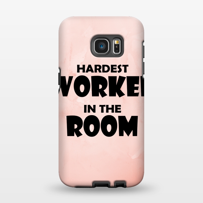 Galaxy S7 EDGE StrongFit hardest worker in the room by MALLIKA