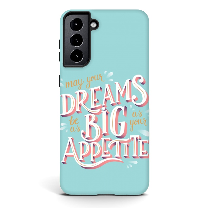 Galaxy S21 plus StrongFit May your dreams be as big as your appetite, hand lettering by Jelena Obradovic