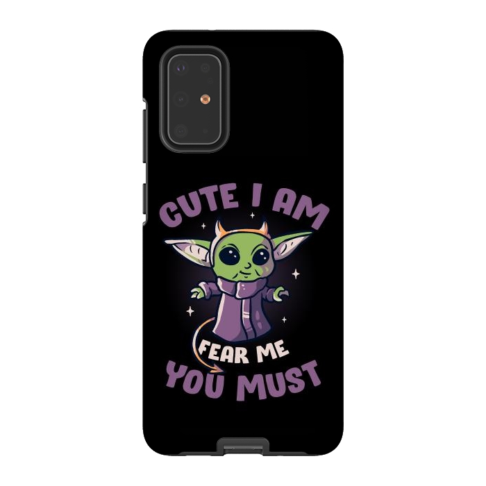 Galaxy S20 Plus StrongFit Cute I Am Fear Me You Must  by eduely