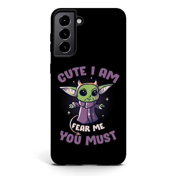 Galaxy S21 StrongFit Cute I Am Fear Me You Must  by eduely