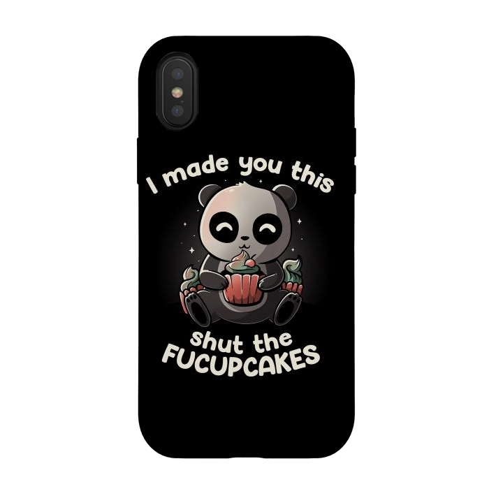 iPhone Xs / X StrongFit I made you this shut the fucupcakes by eduely