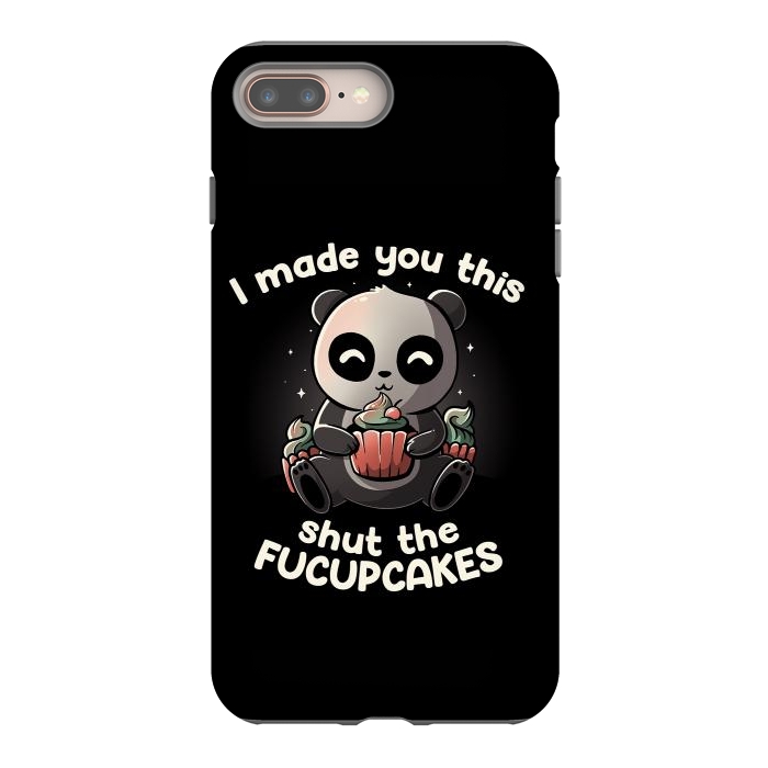 iPhone 8 plus StrongFit I made you this shut the fucupcakes by eduely
