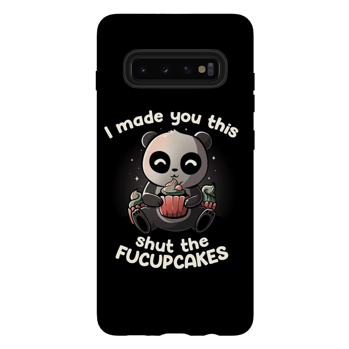 Galaxy S10 plus StrongFit I made you this shut the fucupcakes by eduely