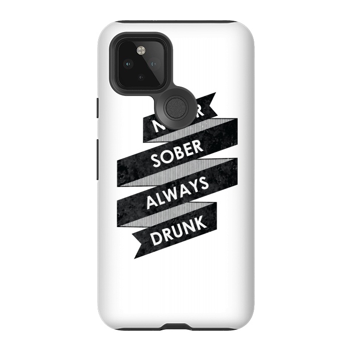 Pixel 5 StrongFit Never Sober Always Drunk by Rui Faria