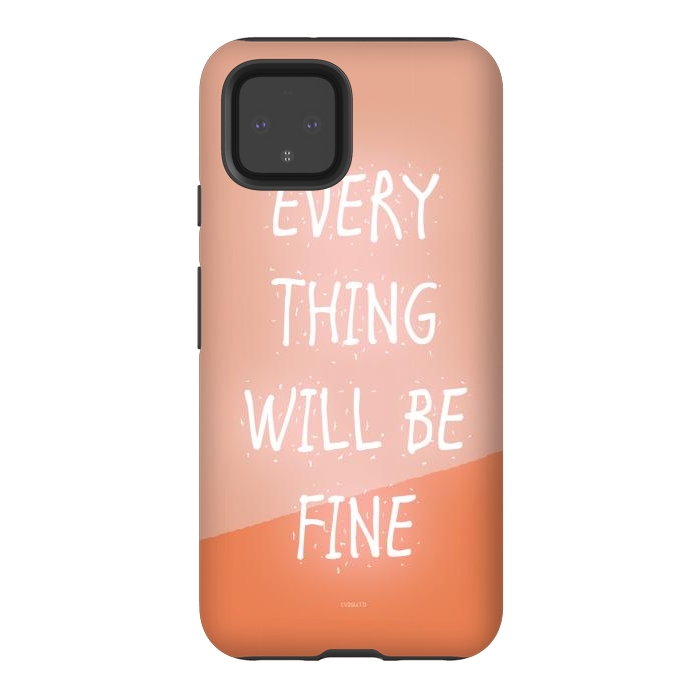 Pixel 4 StrongFit Everything will be Fine by ''CVogiatzi.