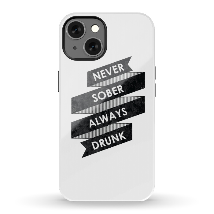 iPhone 13 StrongFit Never Sober Always Drunk by Rui Faria