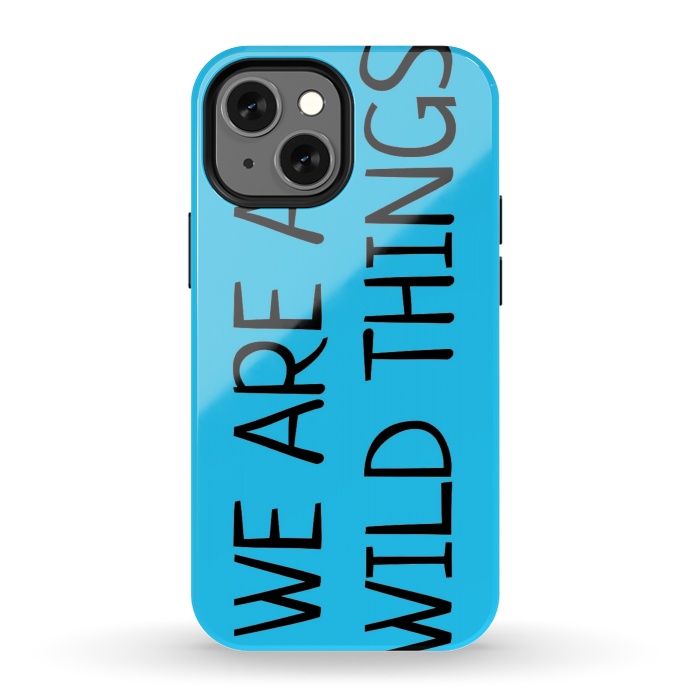 iPhone 13 mini StrongFit we are all wild things by MALLIKA