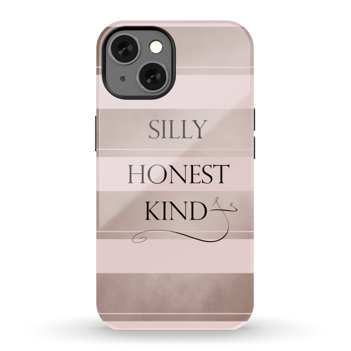 iPhone 13 StrongFit Be Silly Honest and Kind by  Utart