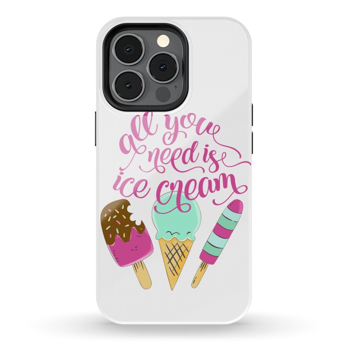 iPhone 13 pro StrongFit All You Need is Ice Cream by Allgirls Studio