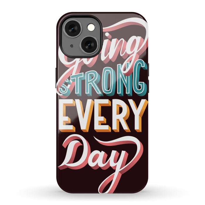 iPhone 13 StrongFit Going Strong Every Day by Jelena Obradovic