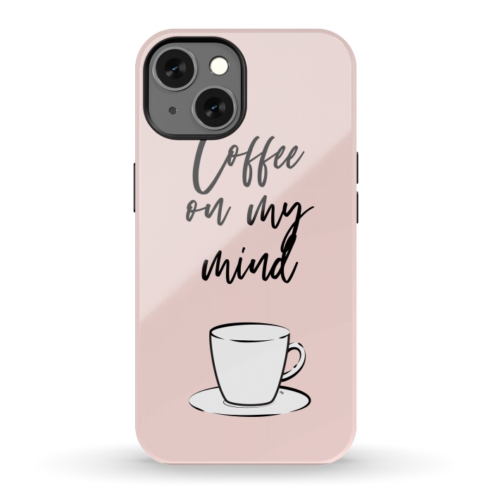 iPhone 13 StrongFit Coffee on my mind by Martina