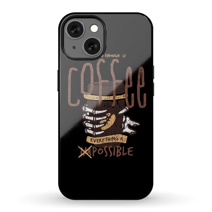 iPhone 13 StrongFit With Enough Coffee, Everything is Possible by Afif Quilimo