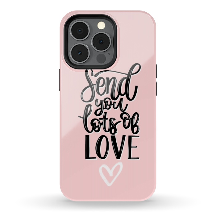 iPhone 13 pro StrongFit Send you lots of love by Jms
