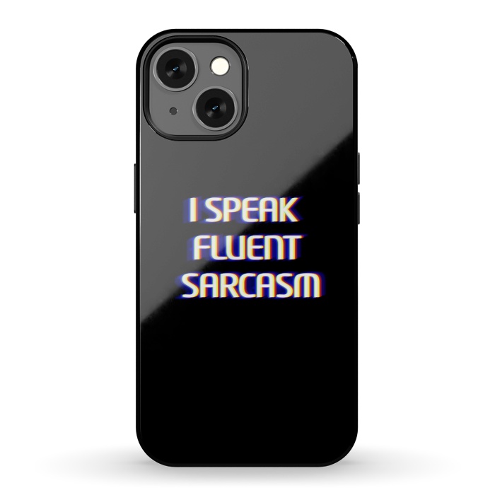 iPhone 13 StrongFit I speak fluent sarcasm  by Winston